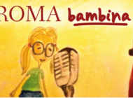 Roma Capitale, “Spazi in festa” – Spettacolo “ROMA BAMBINA” – Casa dei Teatri, 20/21/22 Febbraio 2015